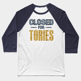 CLOSED for TORIES neon sign Baseball T-Shirt